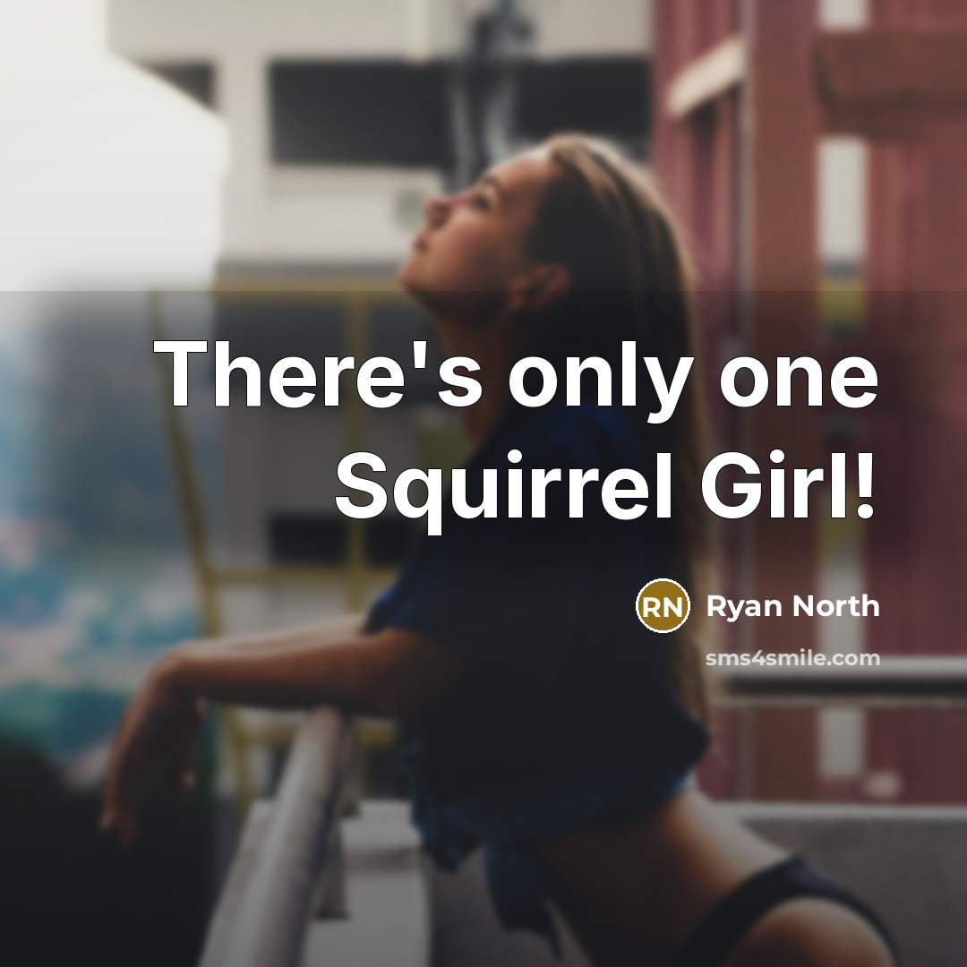 “There's only one Squirrel Girl!…” quote by Ryan North