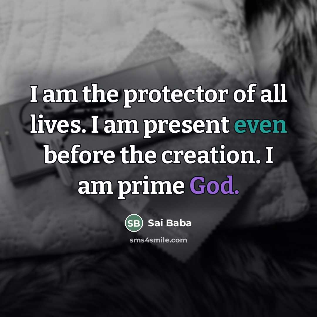 “I am the protector of all lives. I am present…” quote by Sai Baba