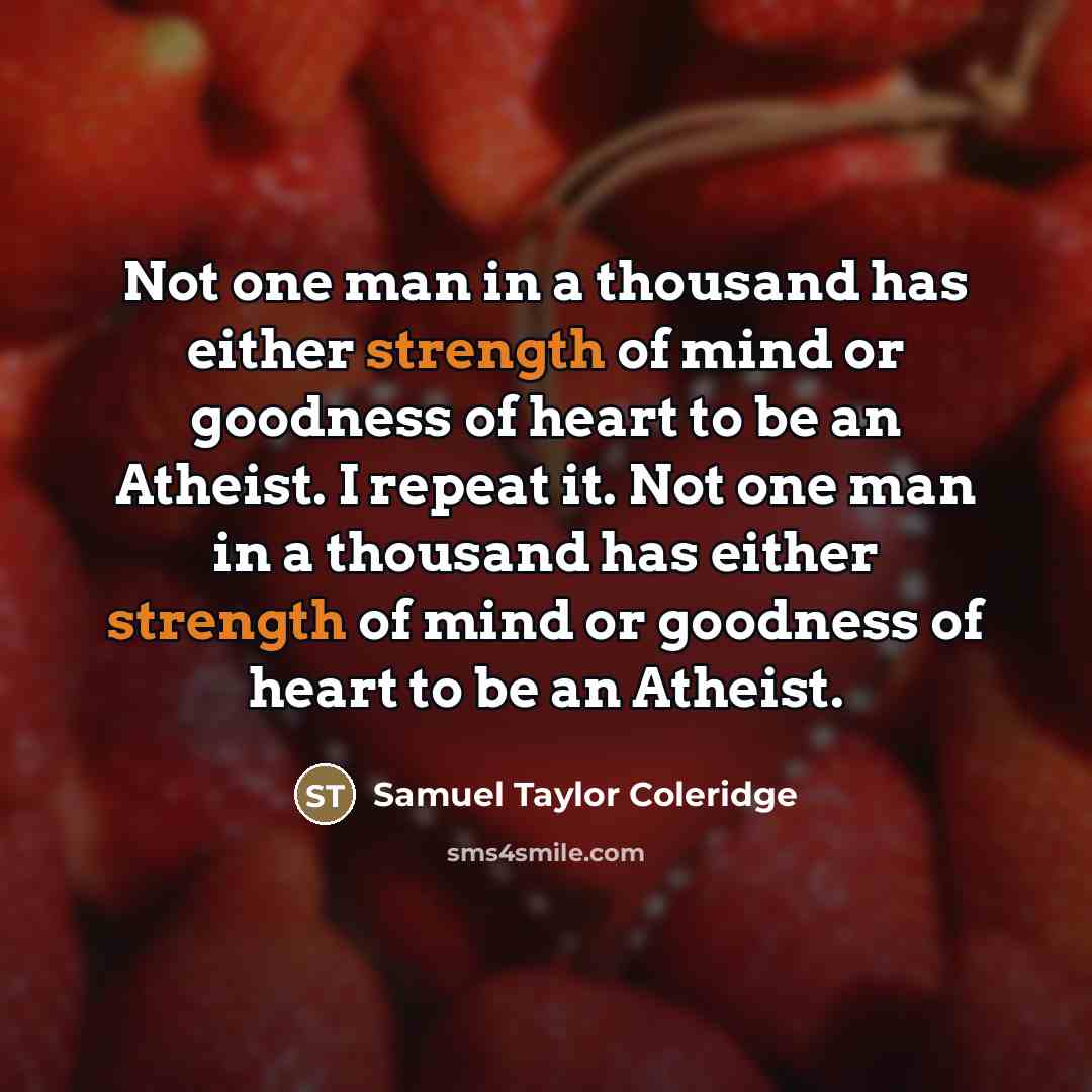 “Not one man in a thousand has either strength of…” quote by Samuel Taylor Coleridge