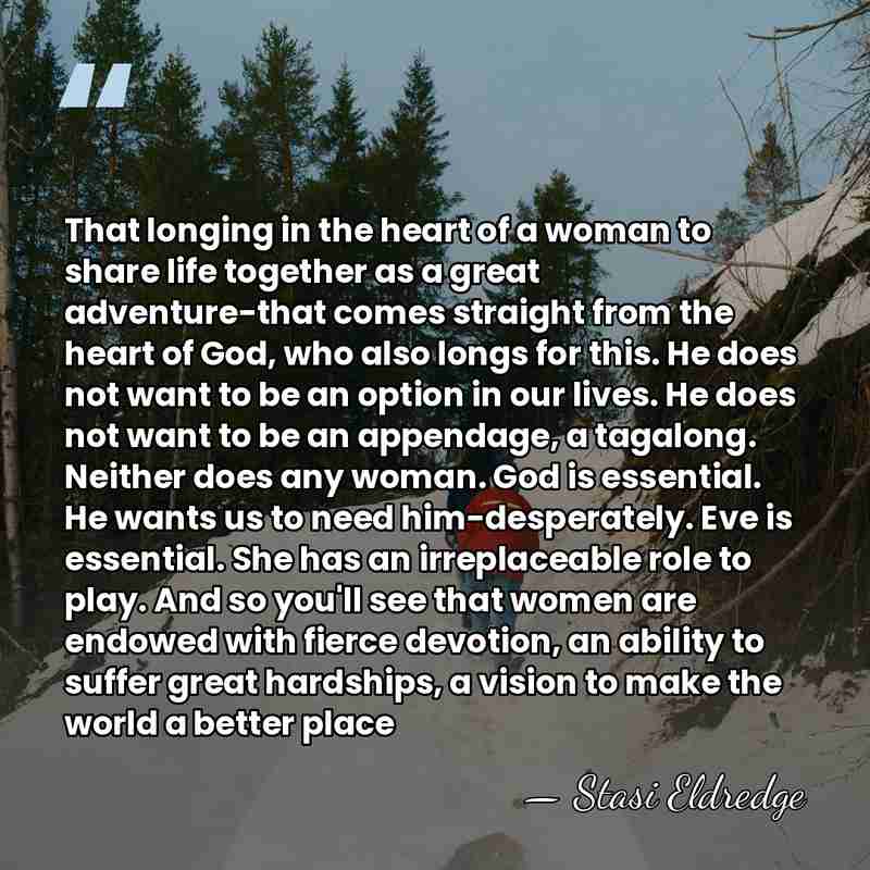 That longing in the heart of a woman to share life together&hellip; - Stasi Eldredge