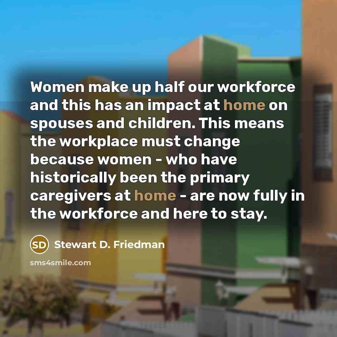 “Women make up half our workforce and this has an…” quote by Stewart D. Friedman