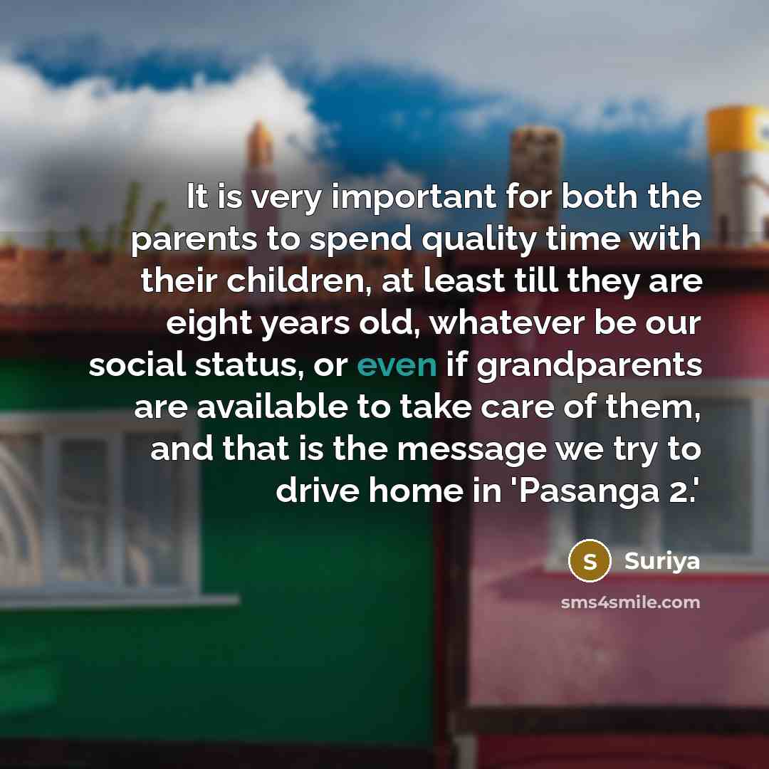 “It is very important for both the parents to spend…” quote by Suriya