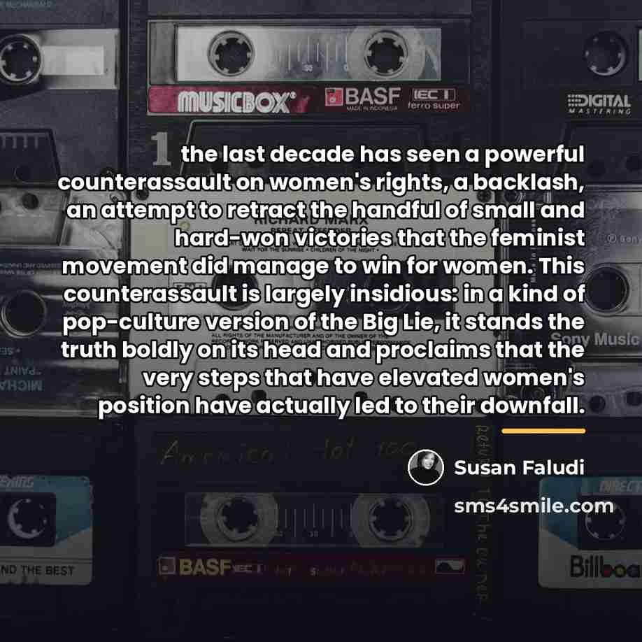 “the last decade has seen a powerful counterassault on women's…” quote by Susan Faludi