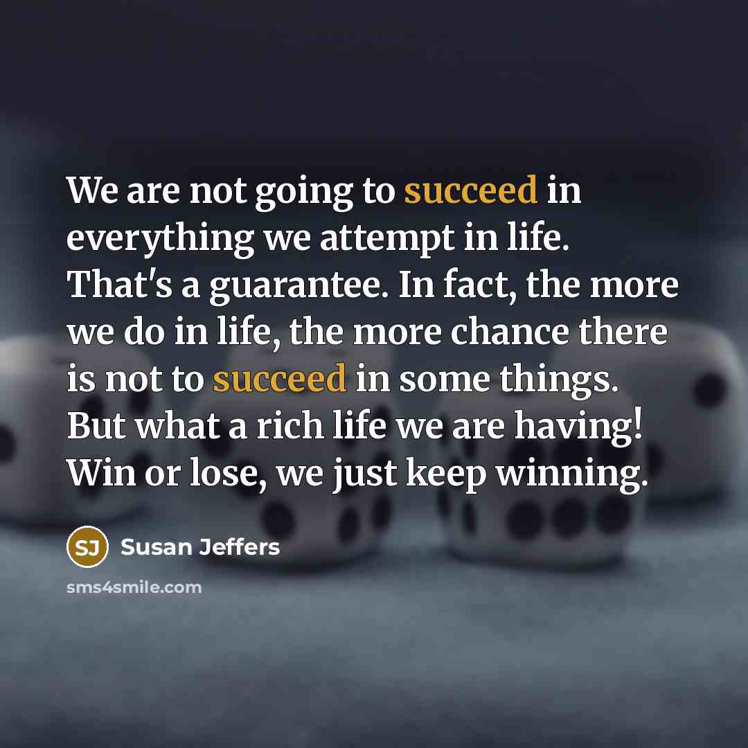 “We are not going to succeed in everything we attempt…” quote by Susan Jeffers