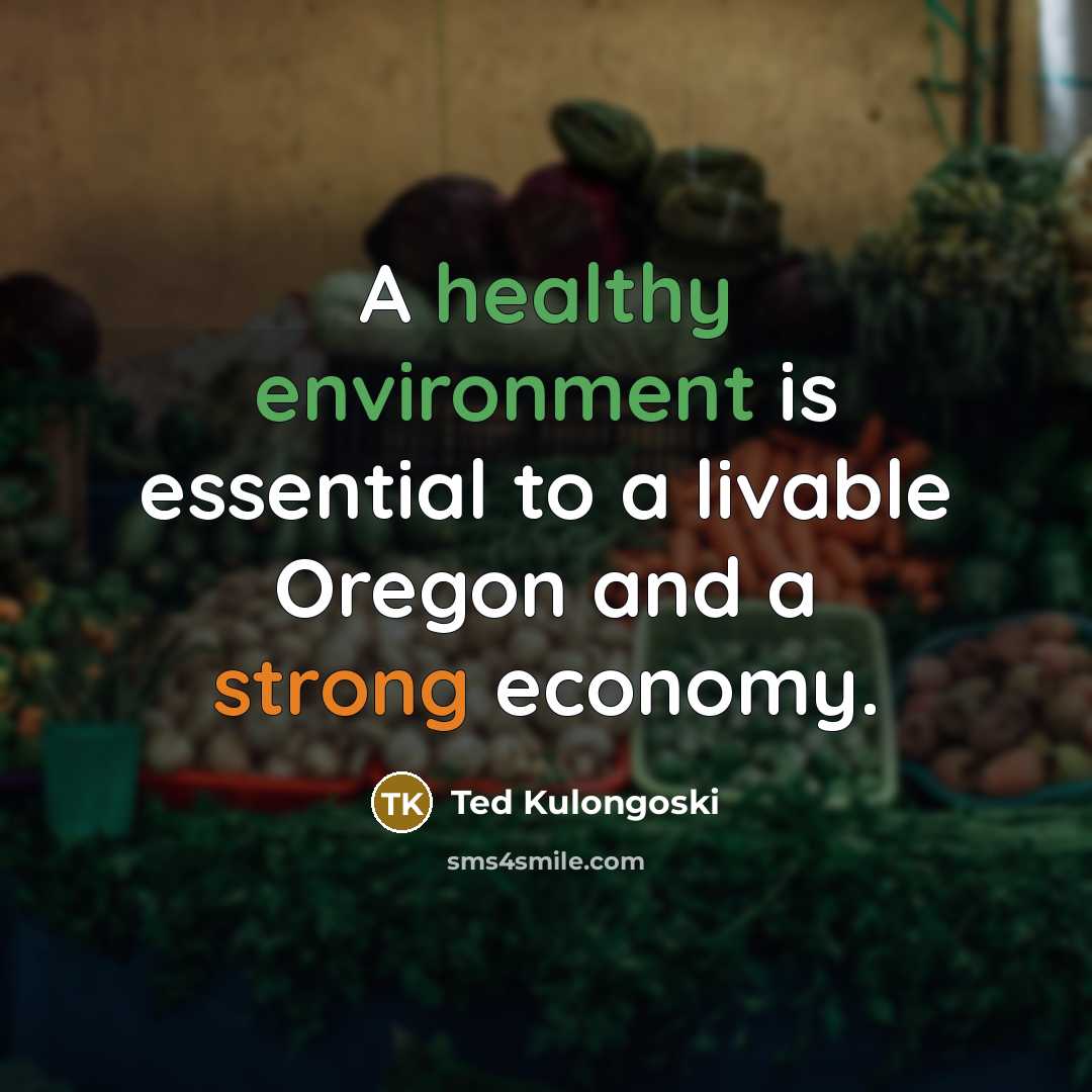 “A healthy environment is essential to a livable Oregon and…” quote by Ted Kulongoski