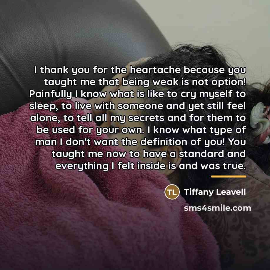 “I thank you for the heartache because you taught me…” quote by Tiffany Leavell
