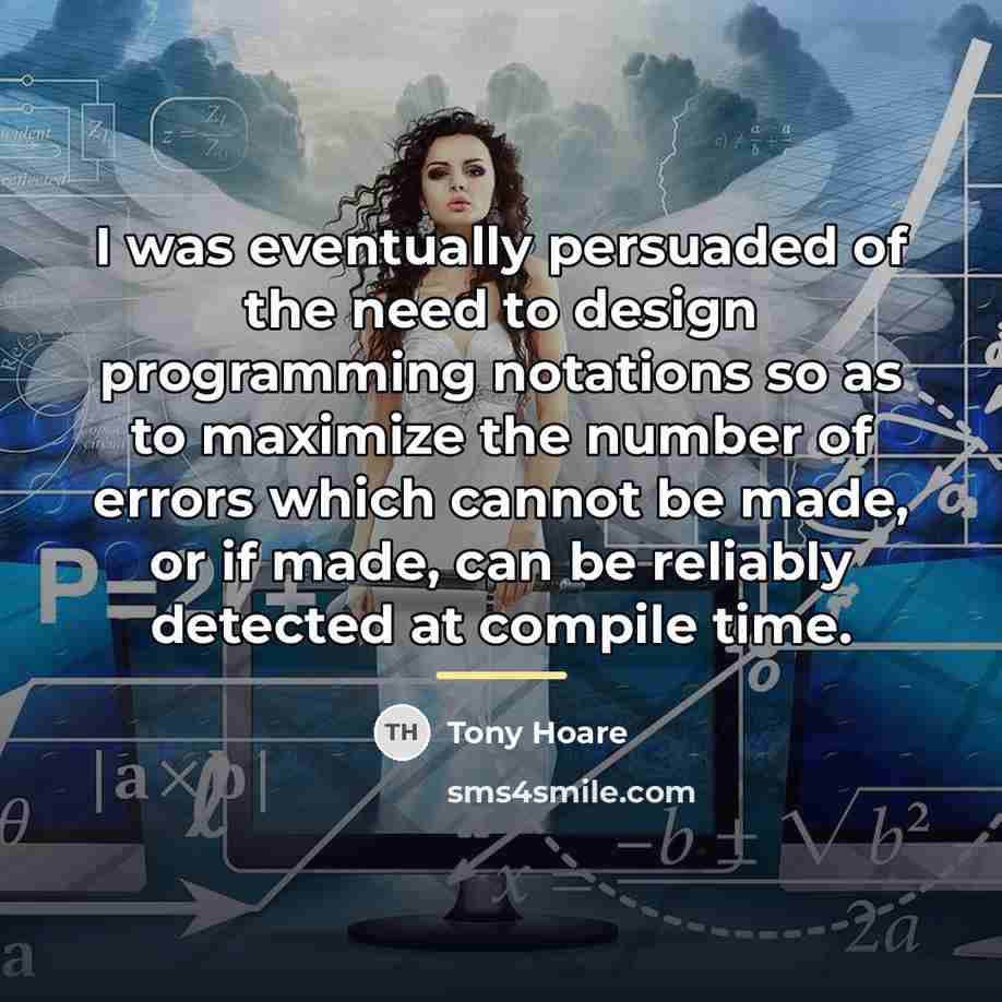 “I was eventually persuaded of the need to design programming…” quote by Tony Hoare
