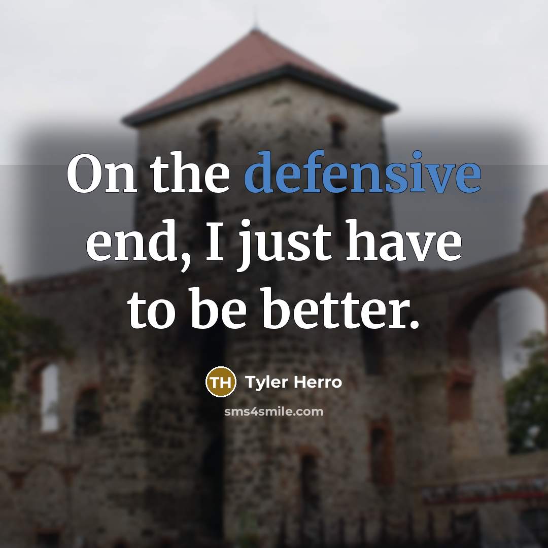 “On the defensive end, I just have to be better.…” quote by Tyler Herro