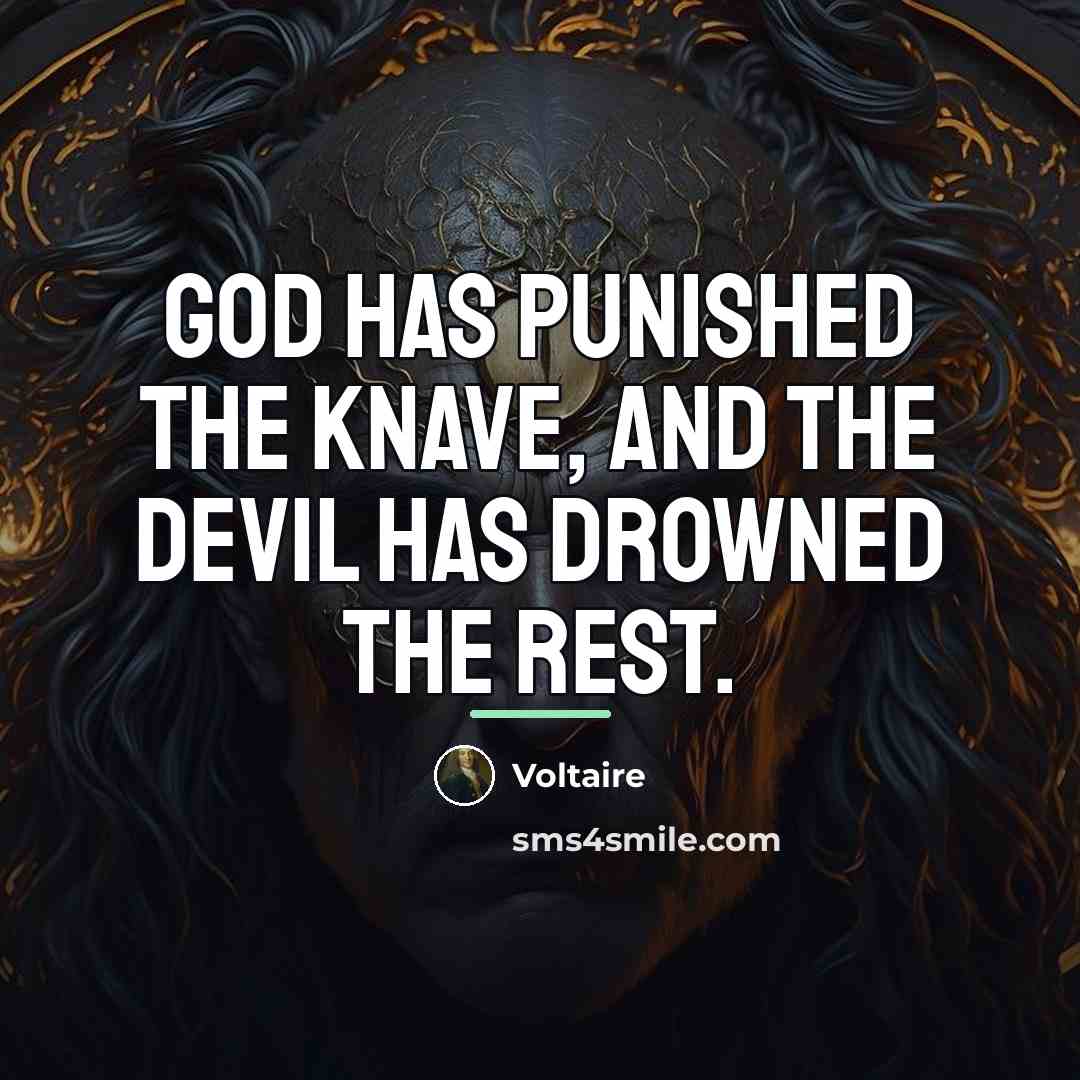 “God has punished the knave, and the devil has drowned…” quote by Voltaire