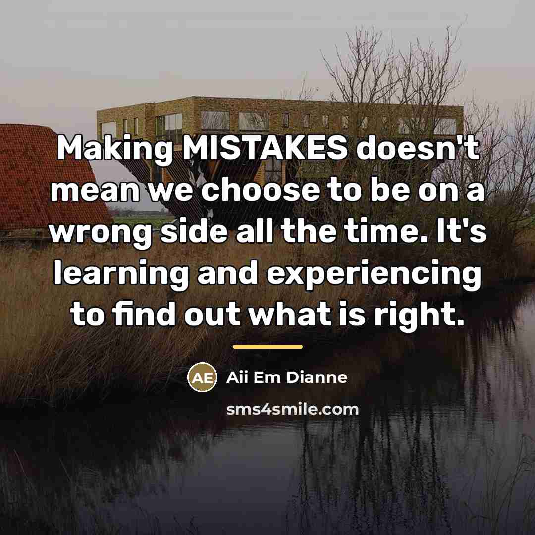 “Making MISTAKES doesn't mean we choose to be on a…” quote by Aii Em Dianne