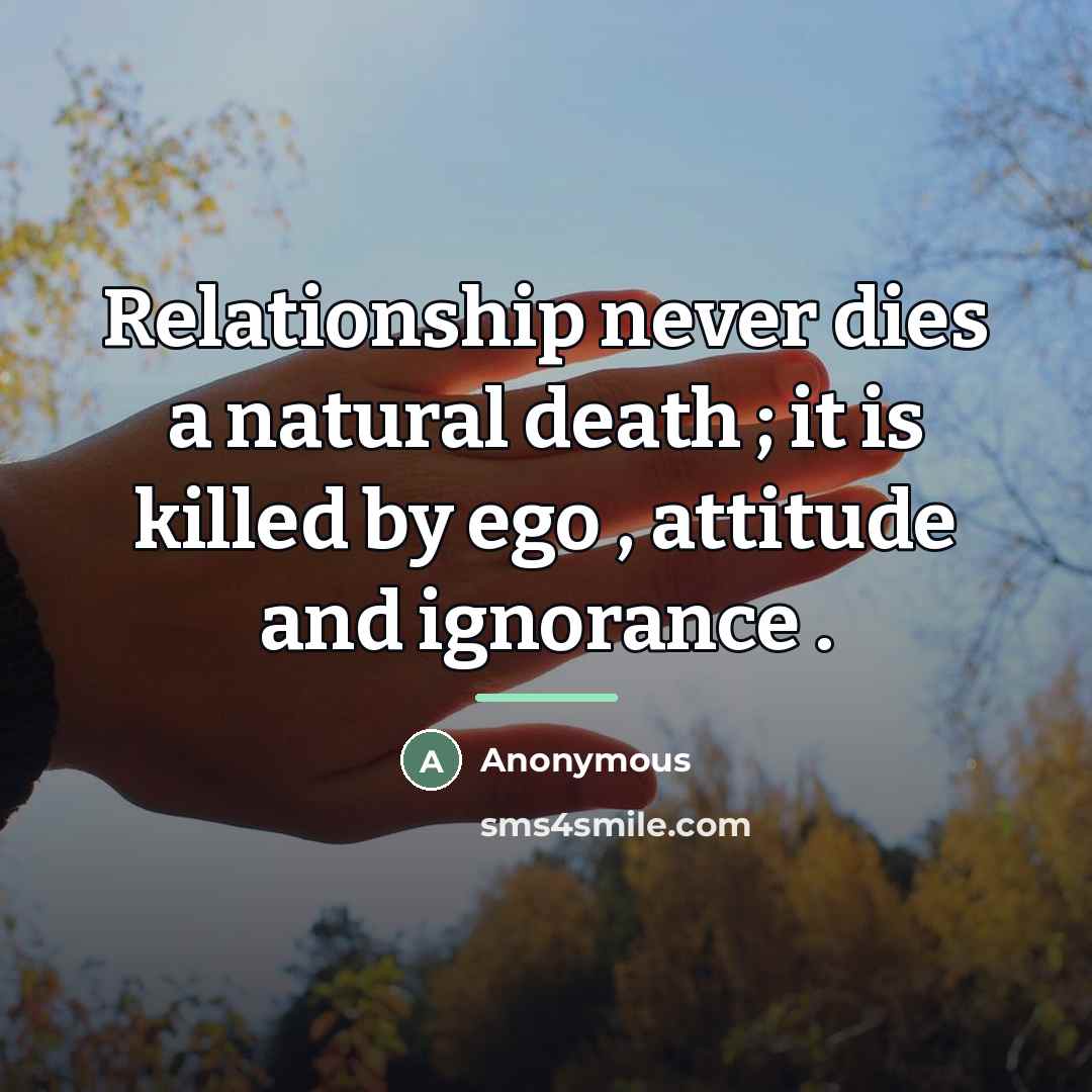 “Relationship never dies a natural death ; it is killed…” quote by Anonymous