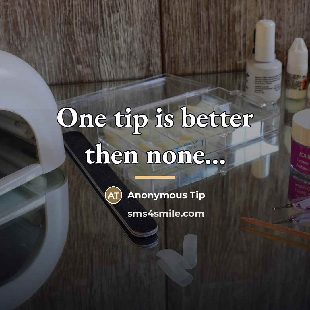 “One tip is better then none...…” quote by Anonymous Tip