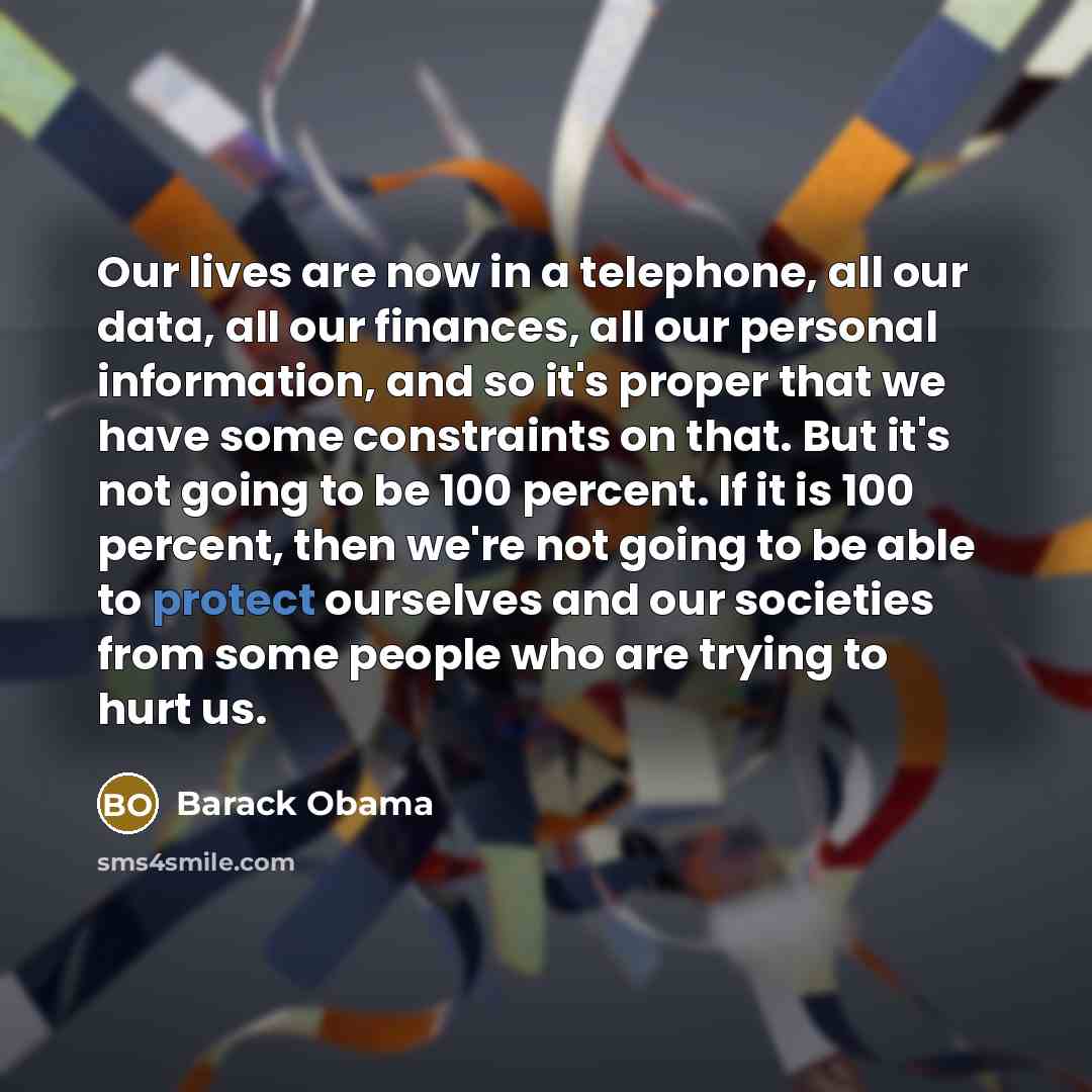 “Our lives are now in a telephone, all our data,…” quote by Barack Obama