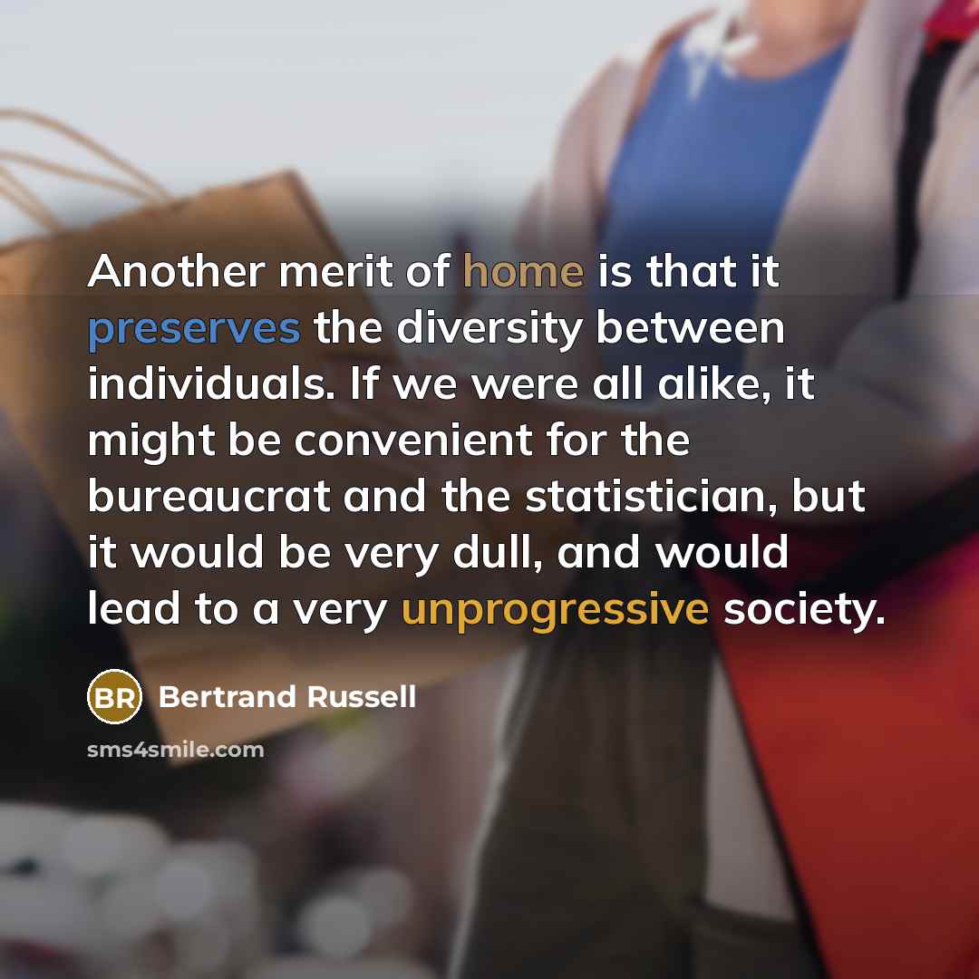 “Another merit of home is that it preserves the diversity…” quote by Bertrand Russell