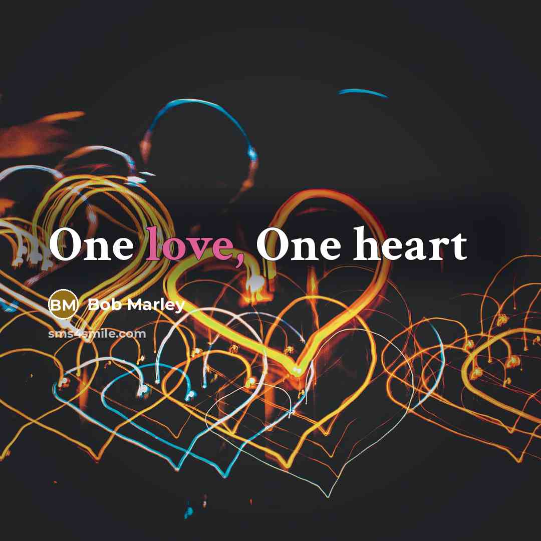 “One love, One heart…” quote by Bob Marley