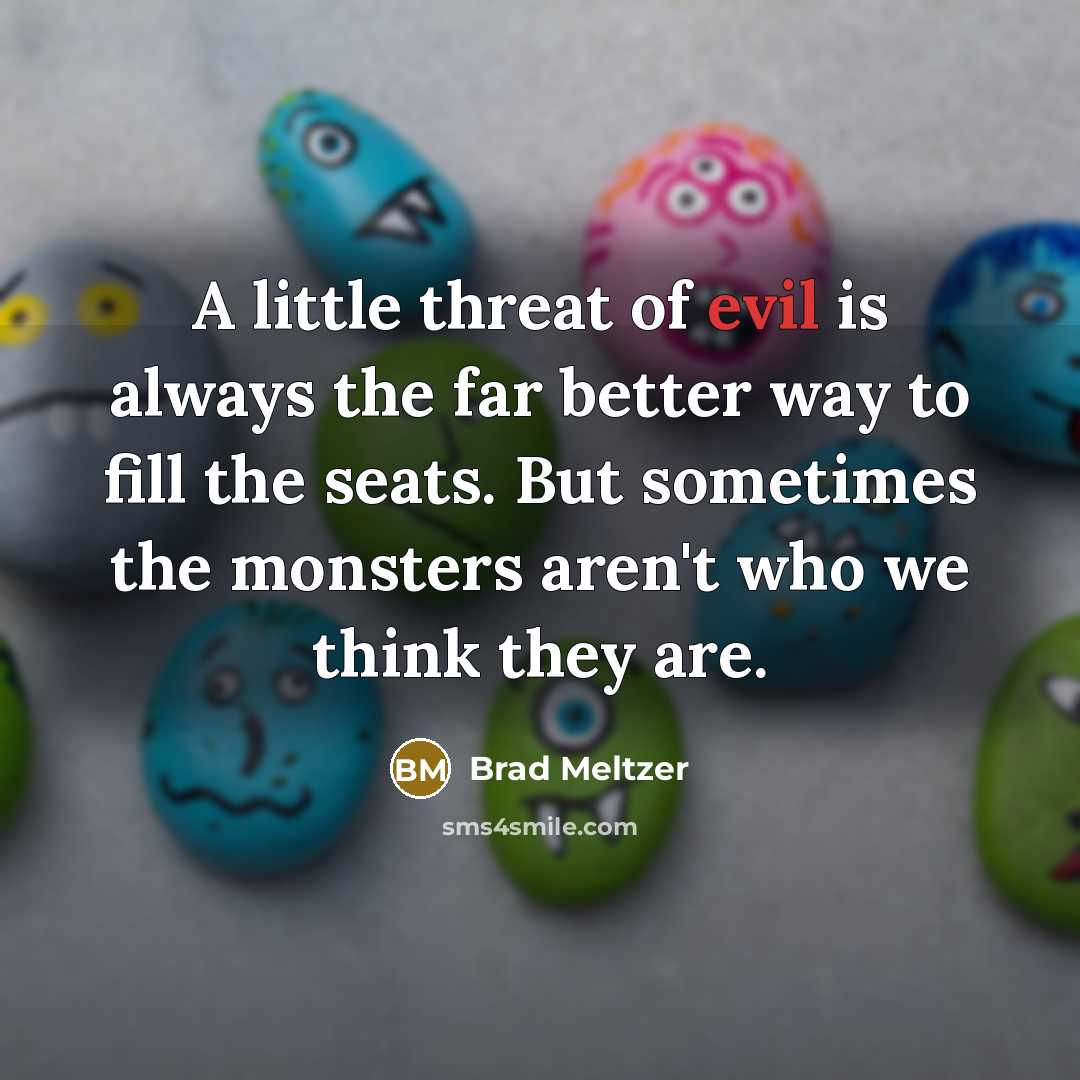 “A little threat of evil is always the far better…” quote by Brad Meltzer
