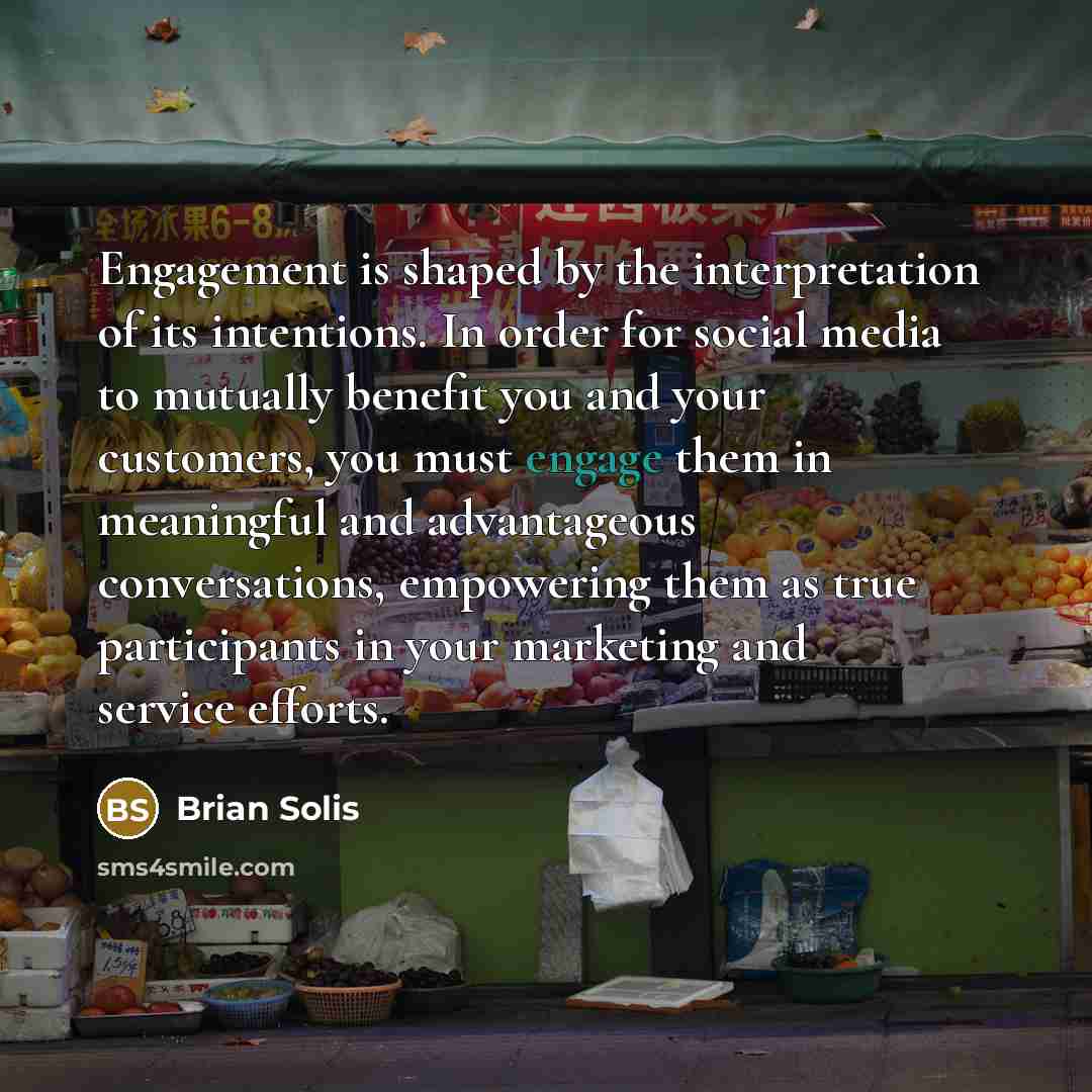“Engagement is shaped by the interpretation of its intentions. In…” quote by Brian Solis