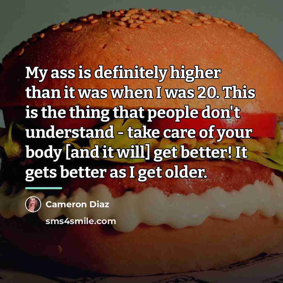 “My ass is definitely higher than it was when I…” quote by Cameron Diaz