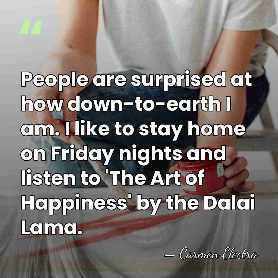 People are surprised at how down-to-earth I am. I like to stay&hellip; - Carmen Electra
