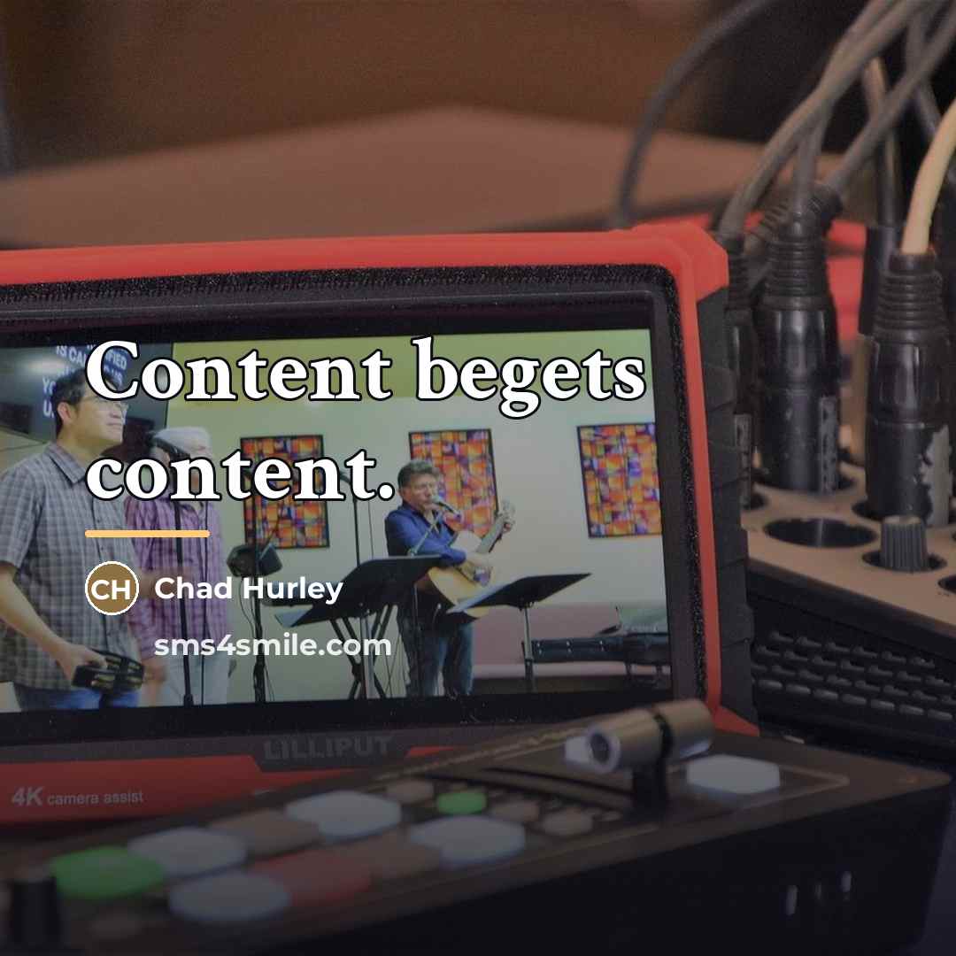 “Content begets content.…” quote by Chad Hurley