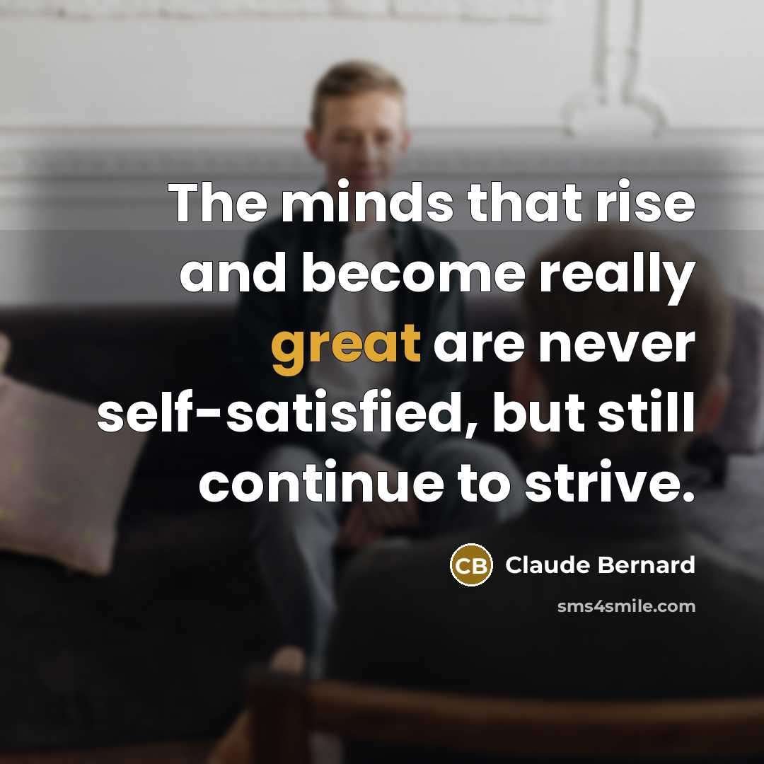 “The minds that rise and become really great are never…” quote by Claude Bernard