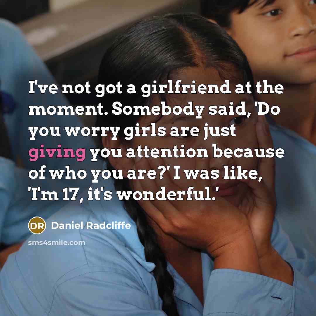“I've not got a girlfriend at the moment. Somebody said,…” quote by Daniel Radcliffe