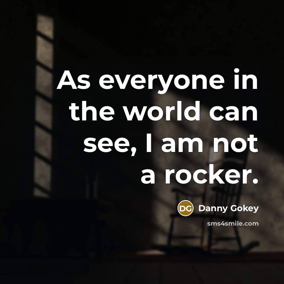 “As everyone in the world can see, I am not…” quote by Danny Gokey