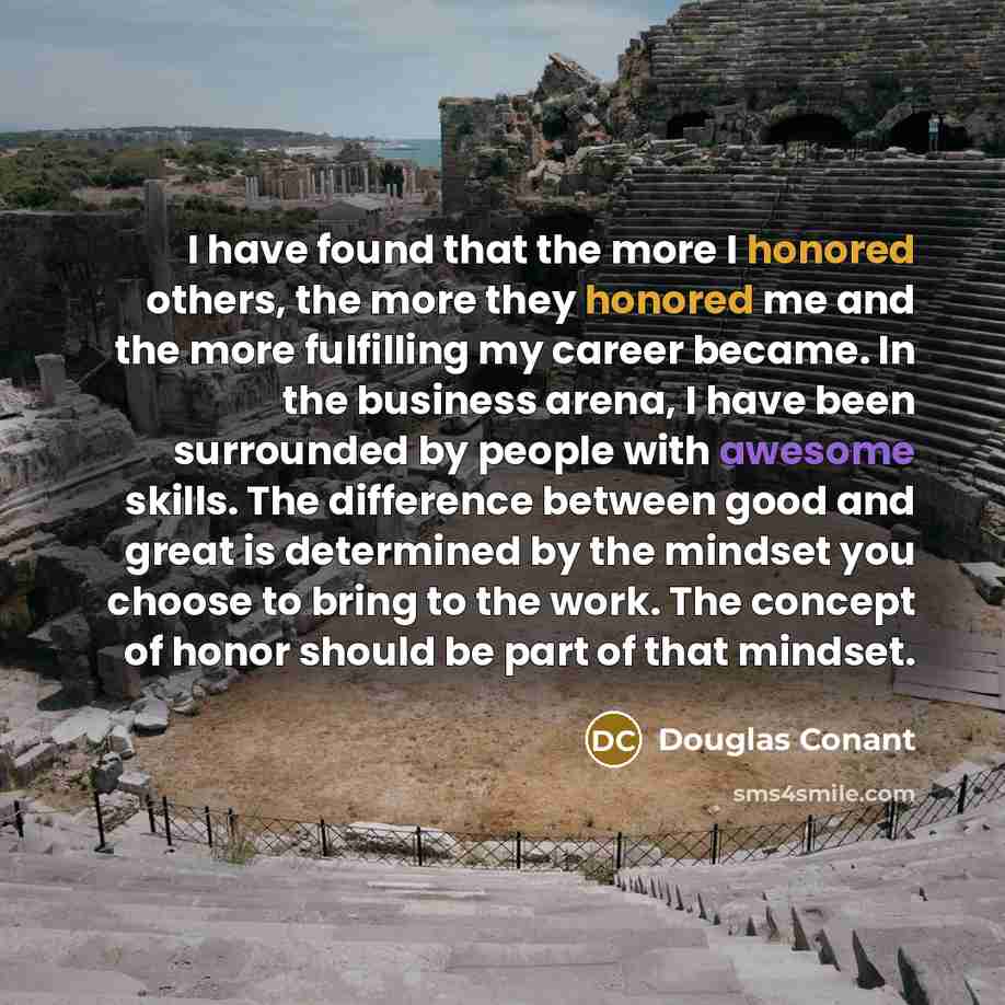 “I have found that the more I honored others, the…” quote by Douglas Conant