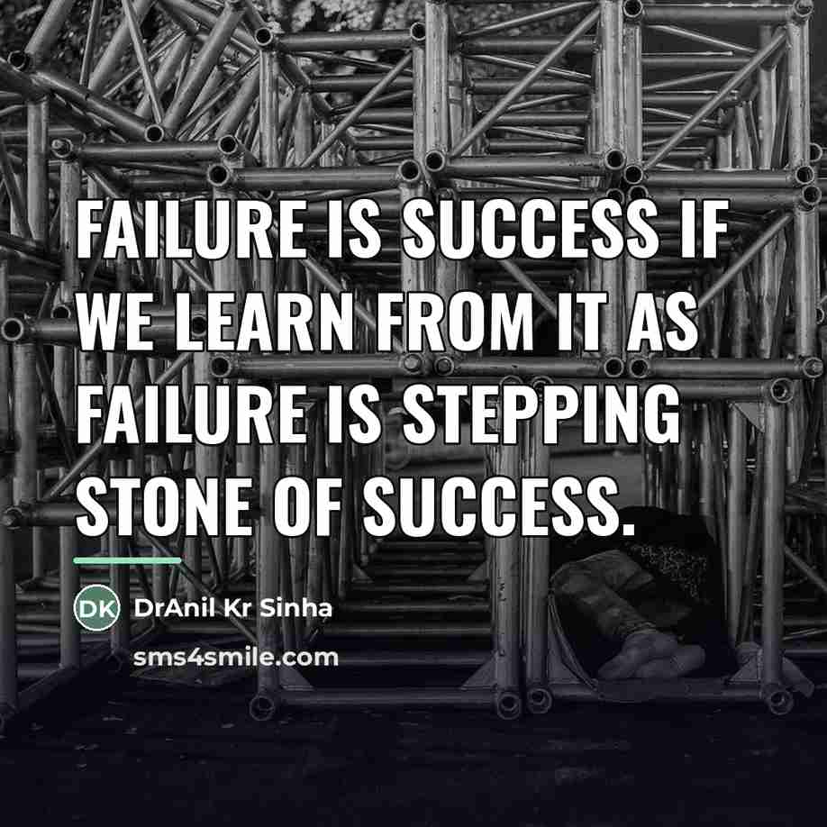“Failure is success if we learn from it as failure…” quote by DrAnil Kr Sinha