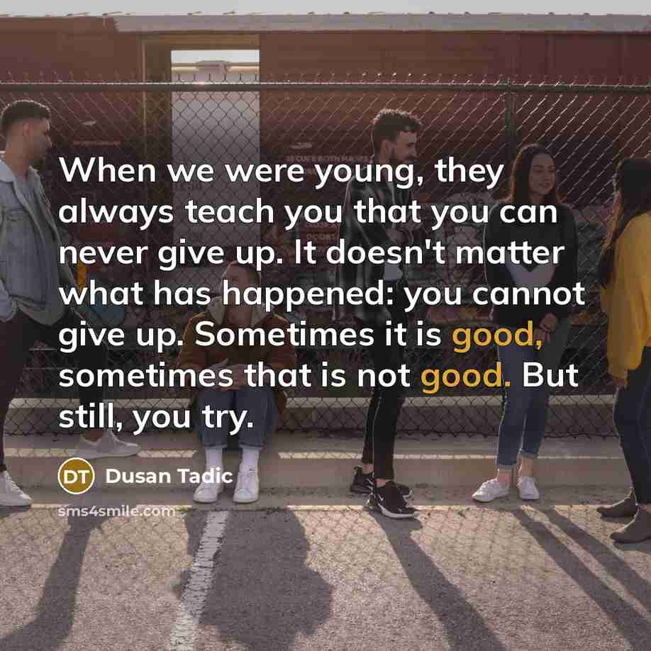 “When we were young, they always teach you that you…” quote by Dusan Tadic