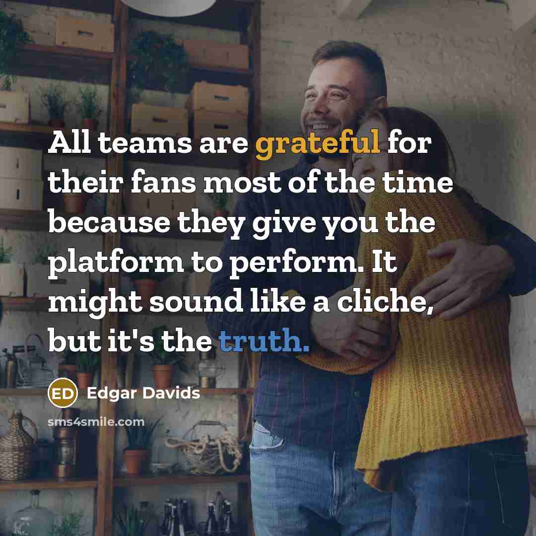 “All teams are grateful for their fans most of the…” quote by Edgar Davids