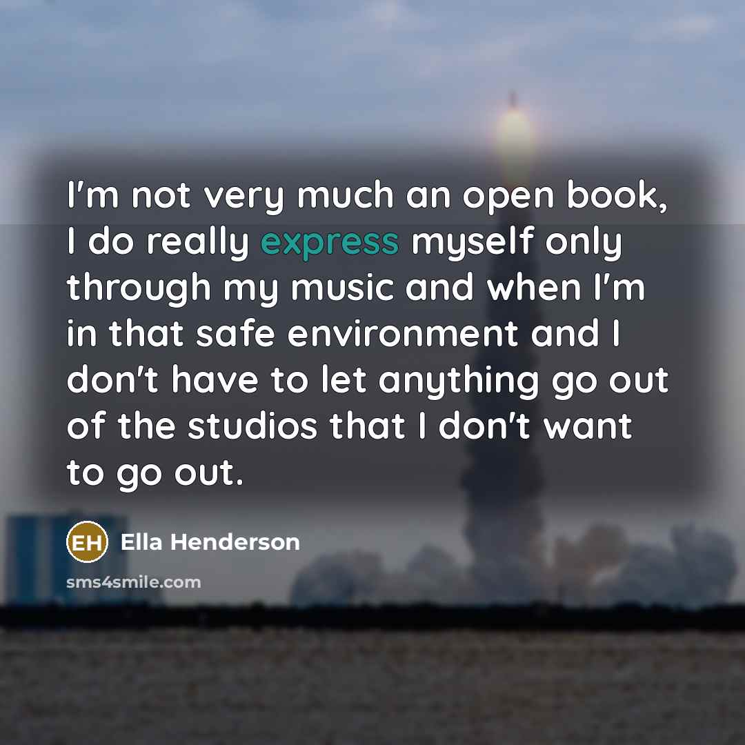 “I'm not very much an open book, I do really…” quote by Ella Henderson