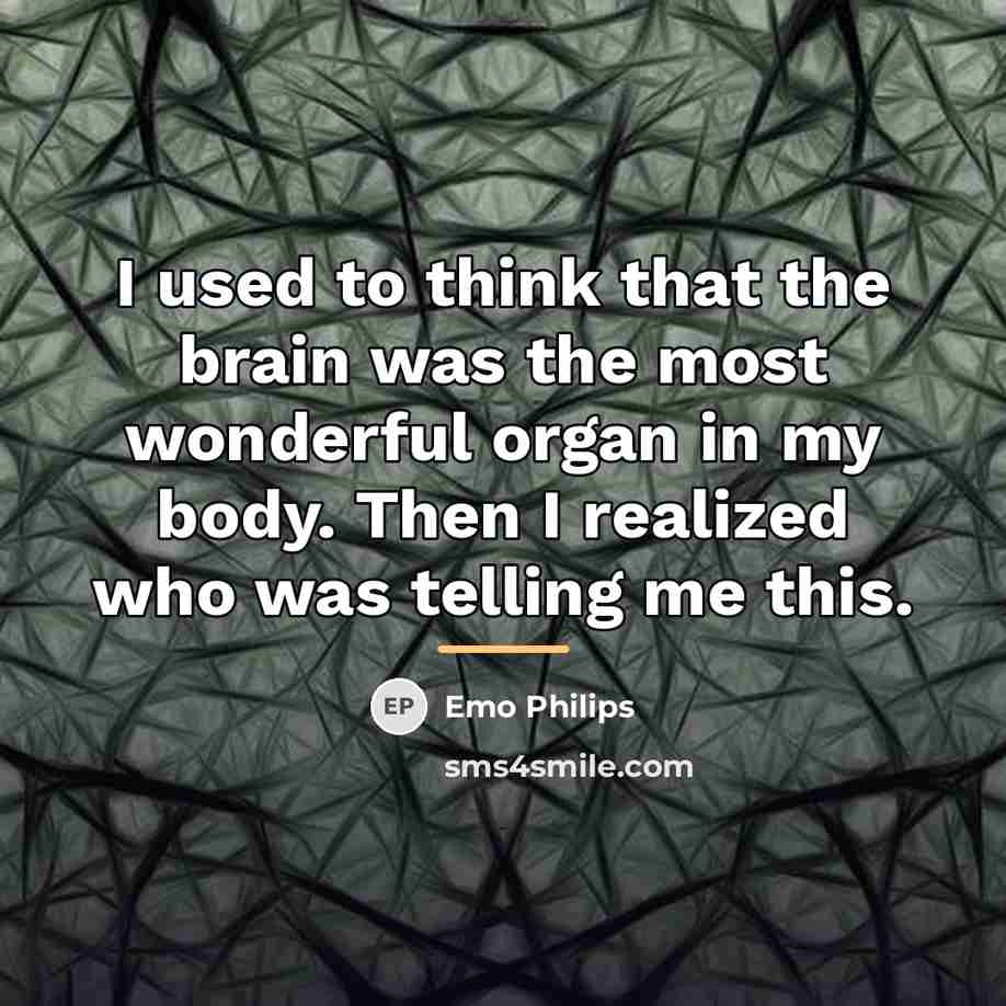 “I used to think that the brain was the most…” quote by Emo Philips