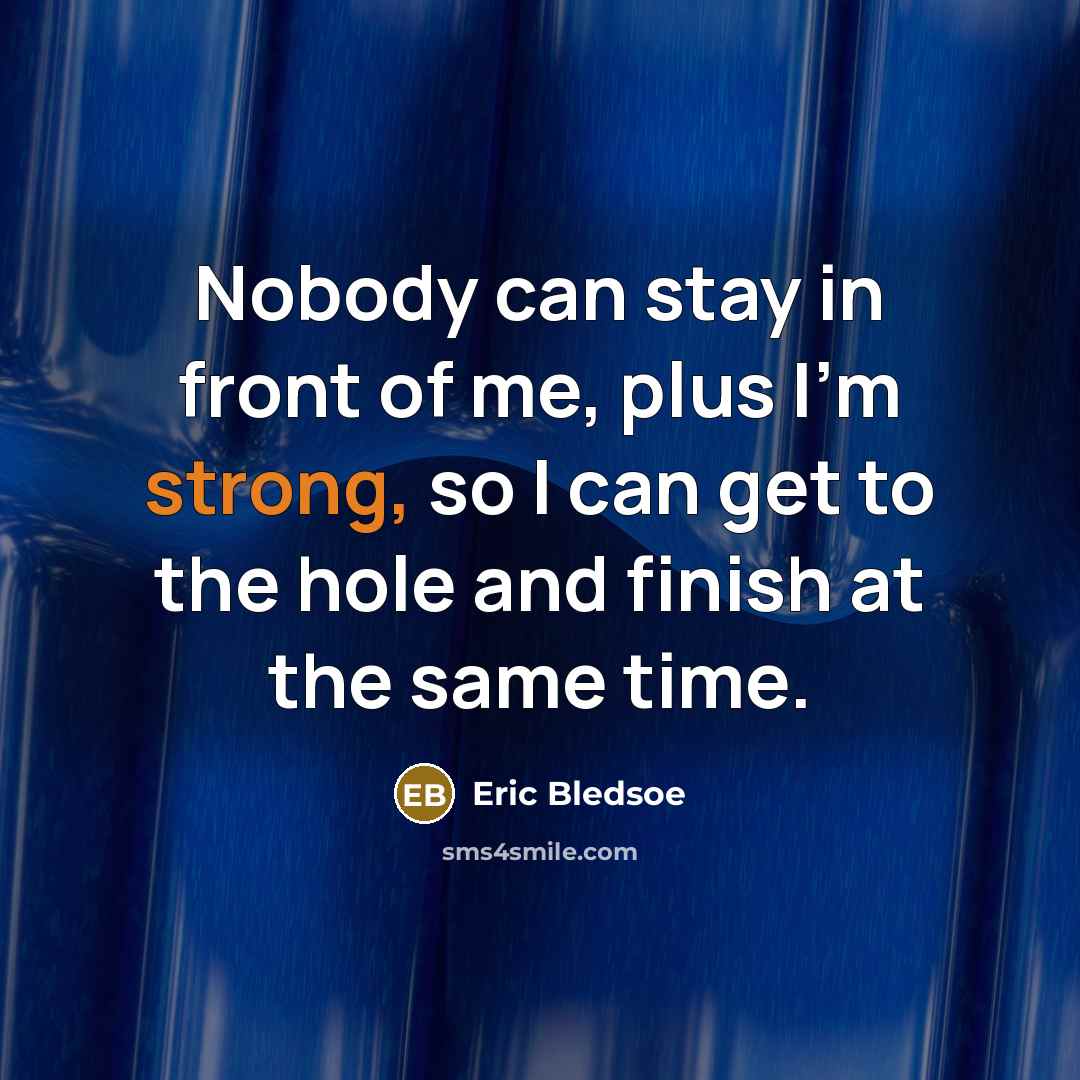 “Nobody can stay in front of me, plus I'm strong,…” quote by Eric Bledsoe