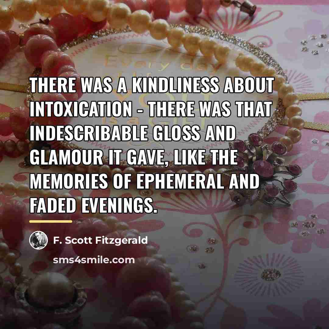 “There was a kindliness about intoxication - there was that…” quote by F. Scott Fitzgerald