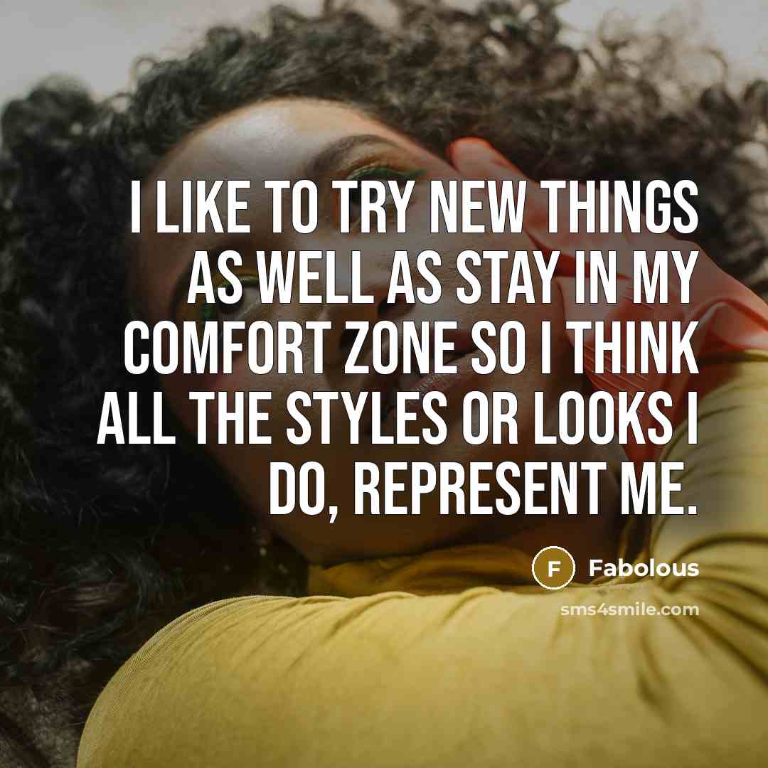 “I like to try new things as well as stay…” quote by Fabolous