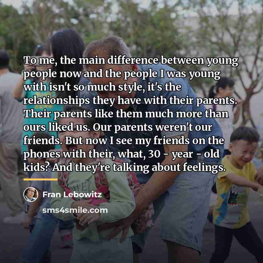 “To me, the main difference between young people now and…” quote by Fran Lebowitz