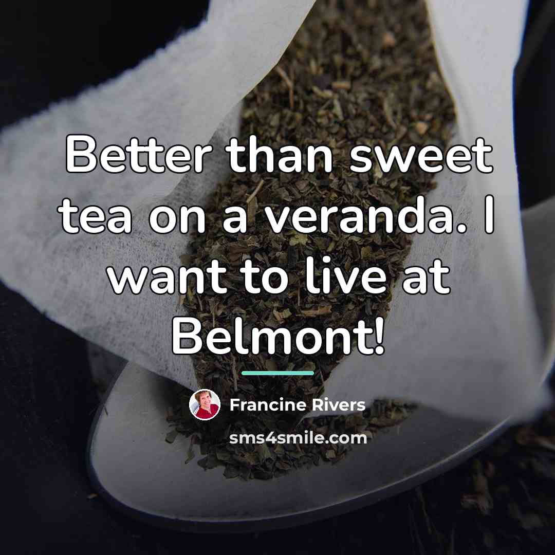 “Better than sweet tea on a veranda. I want to…” quote by Francine Rivers