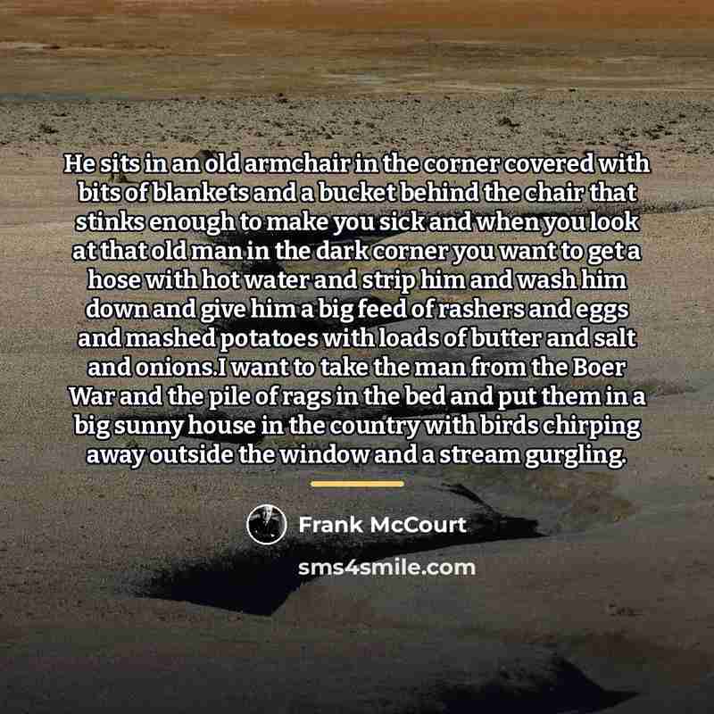 “He sits in an old armchair in the corner covered…” quote by Frank McCourt
