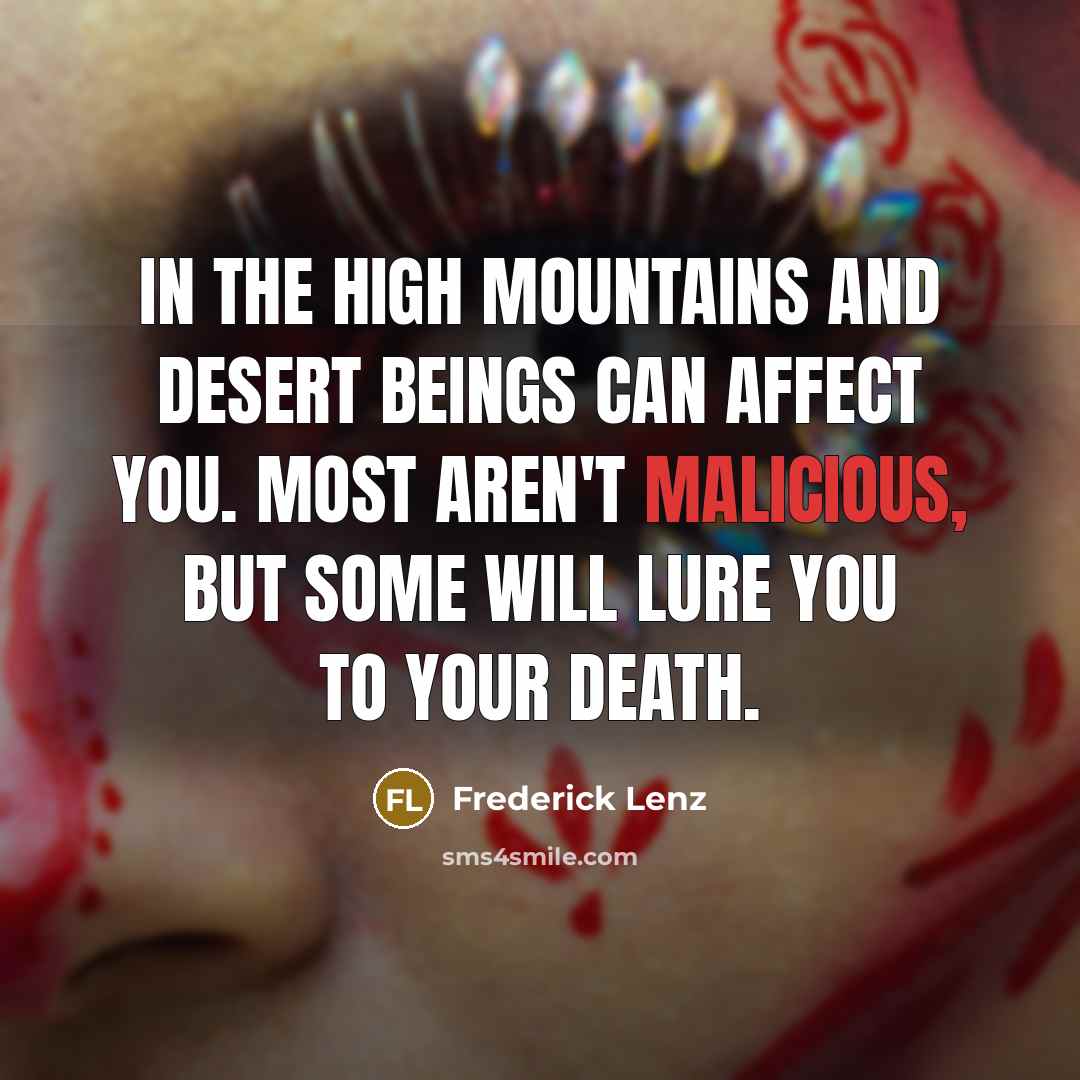“In the high mountains and desert beings can affect you.…” quote by Frederick Lenz