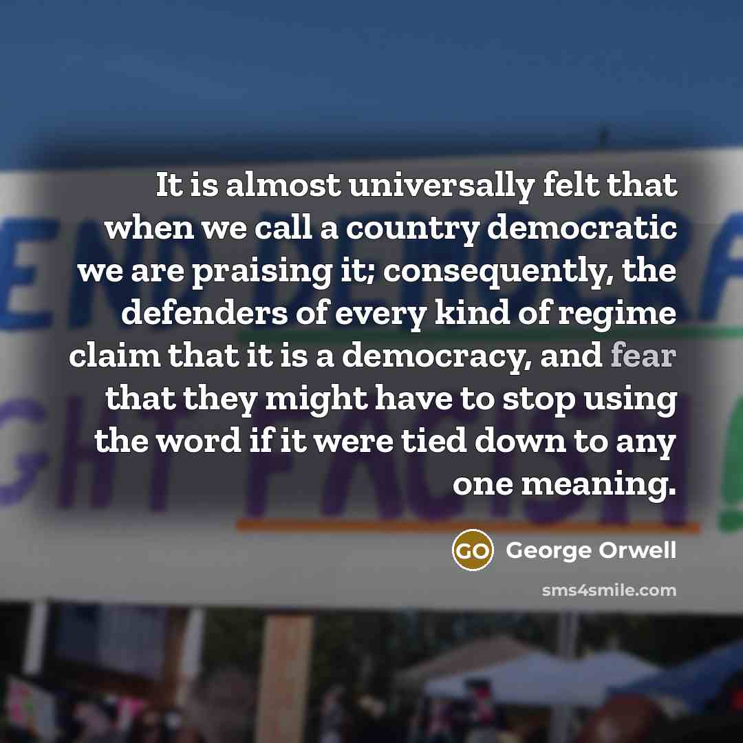 “It is almost universally felt that when we call a…” quote by George Orwell