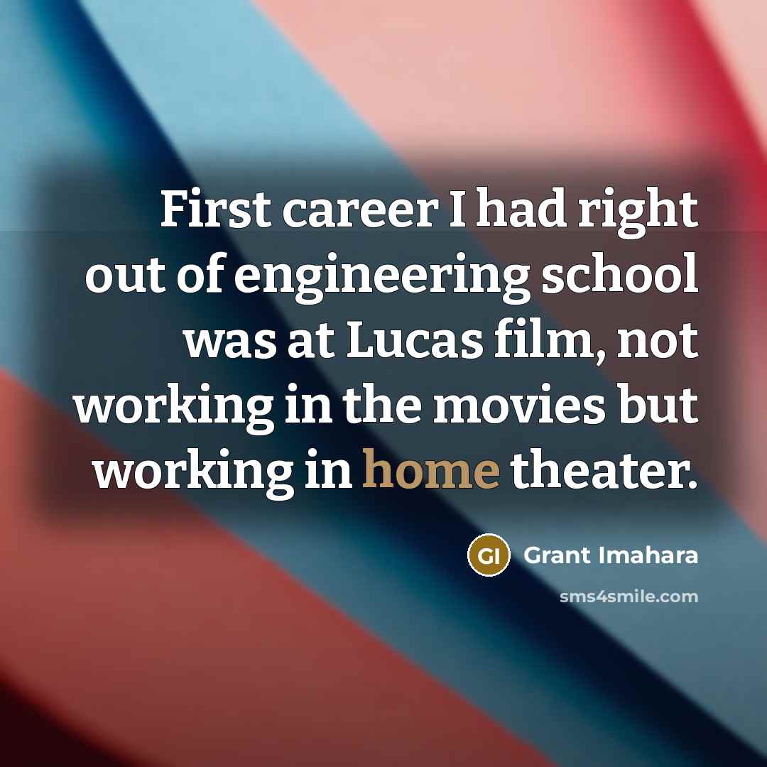 “First career I had right out of engineering school was…” quote by Grant Imahara