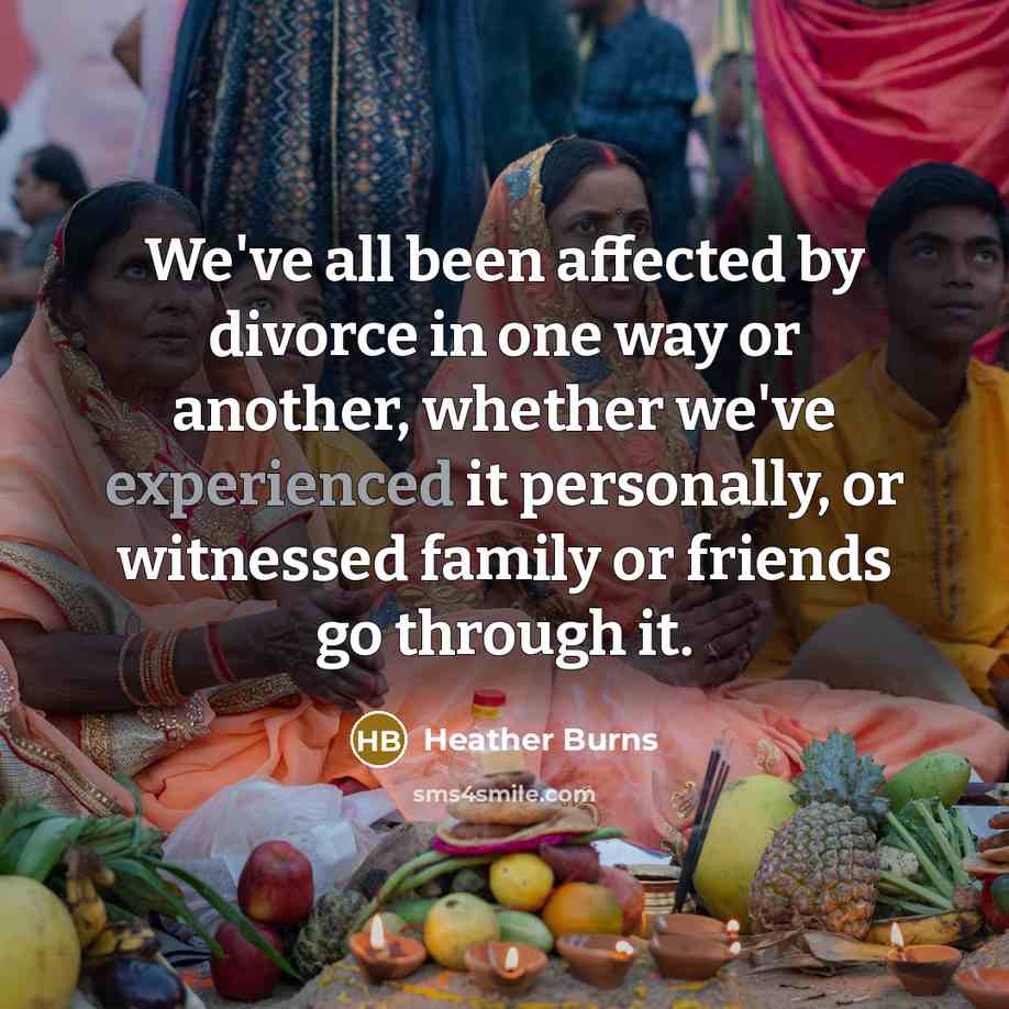 “We've all been affected by divorce in one way or…” quote by Heather Burns