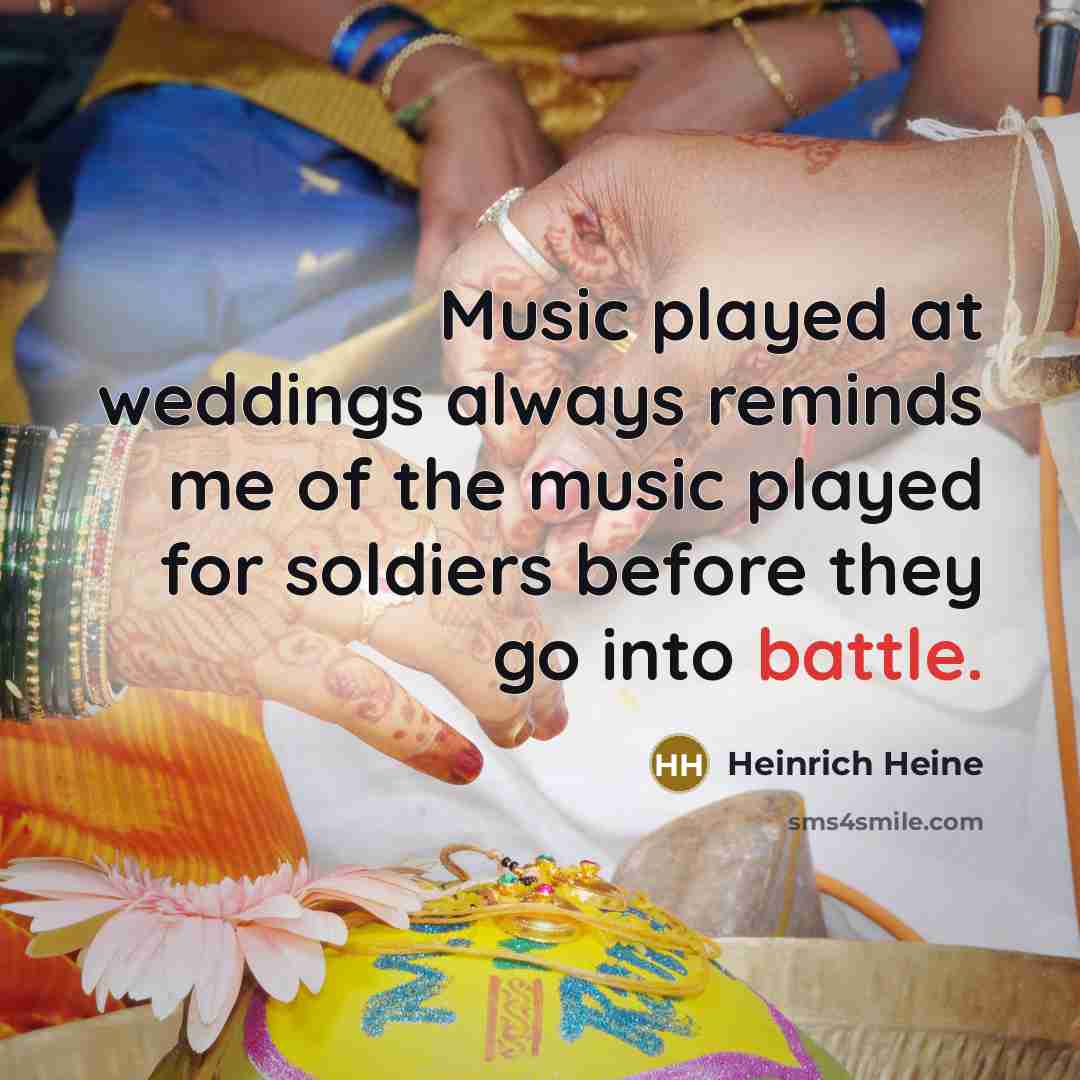 “Music played at weddings always reminds me of the music…” quote by Heinrich Heine