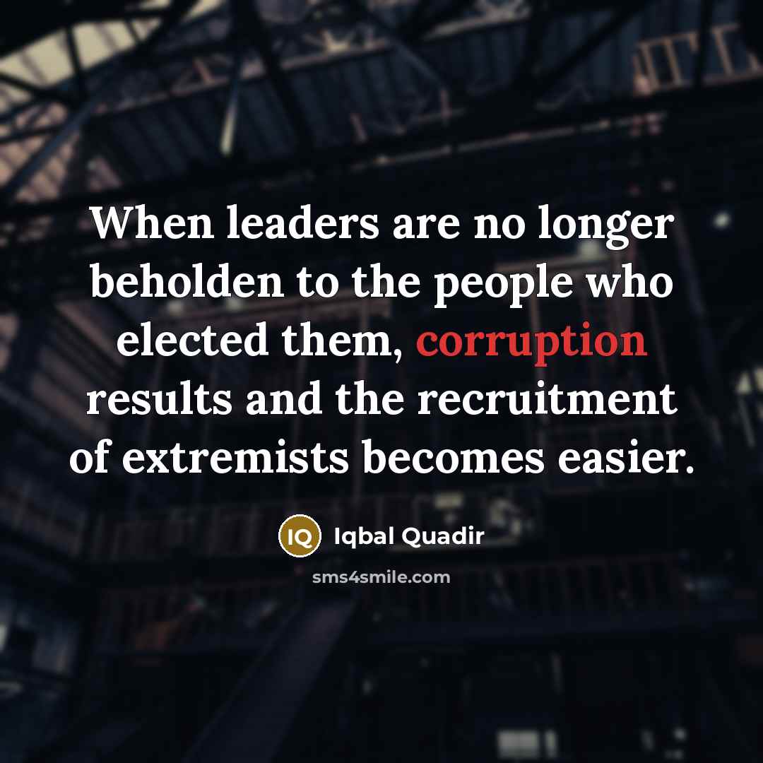 “When leaders are no longer beholden to the people who…” quote by Iqbal Quadir