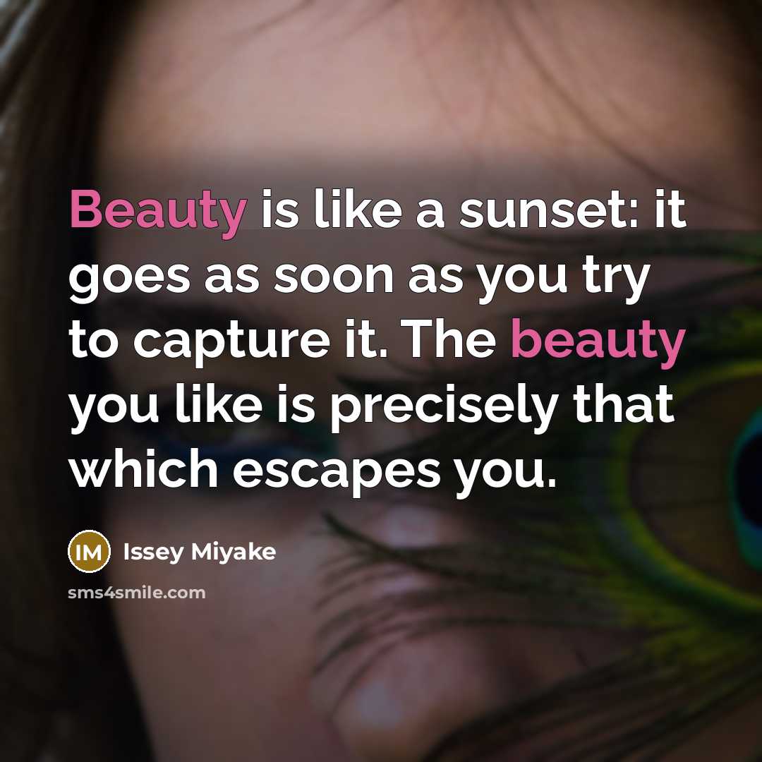 “Beauty is like a sunset: it goes as soon as…” quote by Issey Miyake