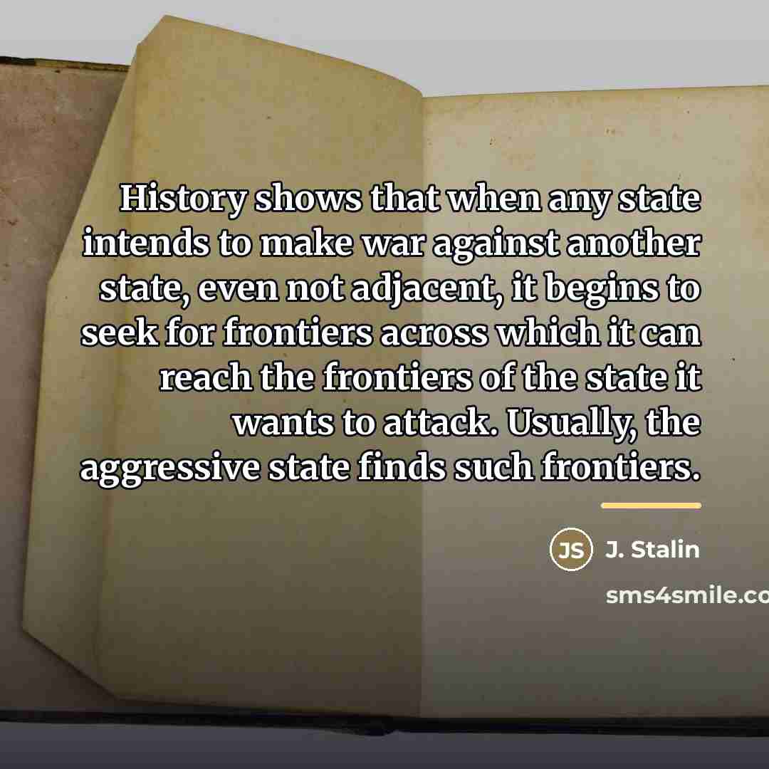 “History shows that when any state intends to make war…” quote by J. Stalin