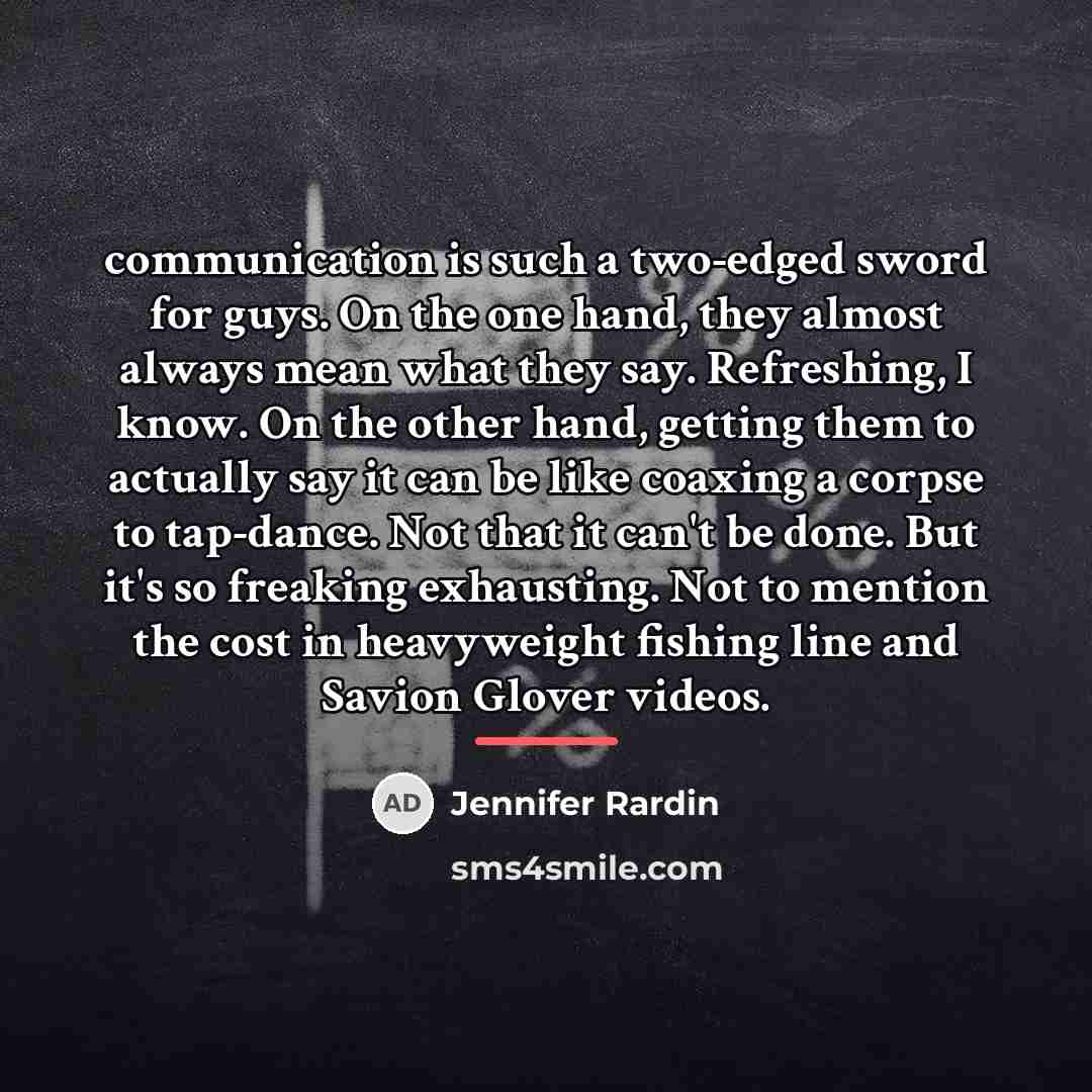 “communication is such a two-edged sword for guys. On the…” quote by Jennifer Rardin
