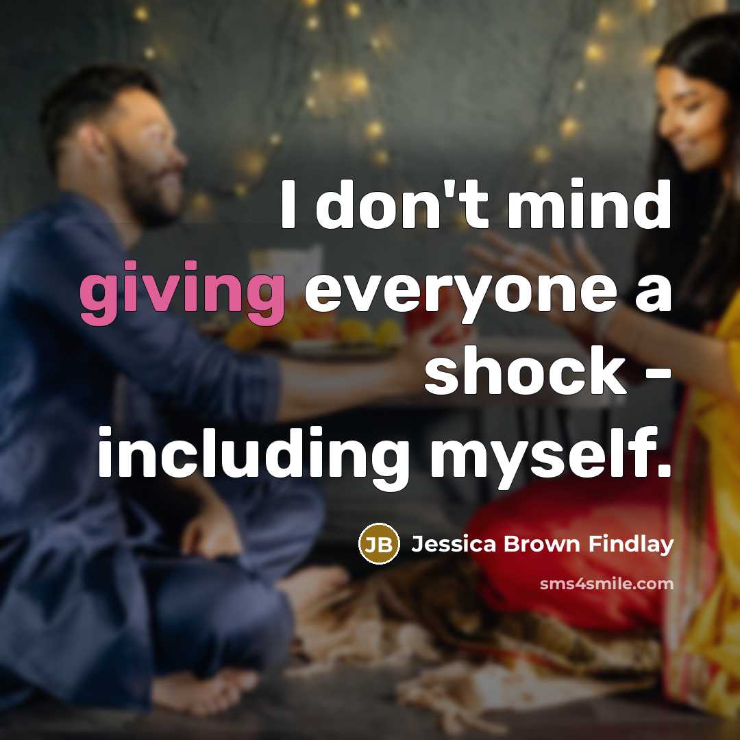 “I don't mind giving everyone a shock - including myself.…” quote by Jessica Brown Findlay