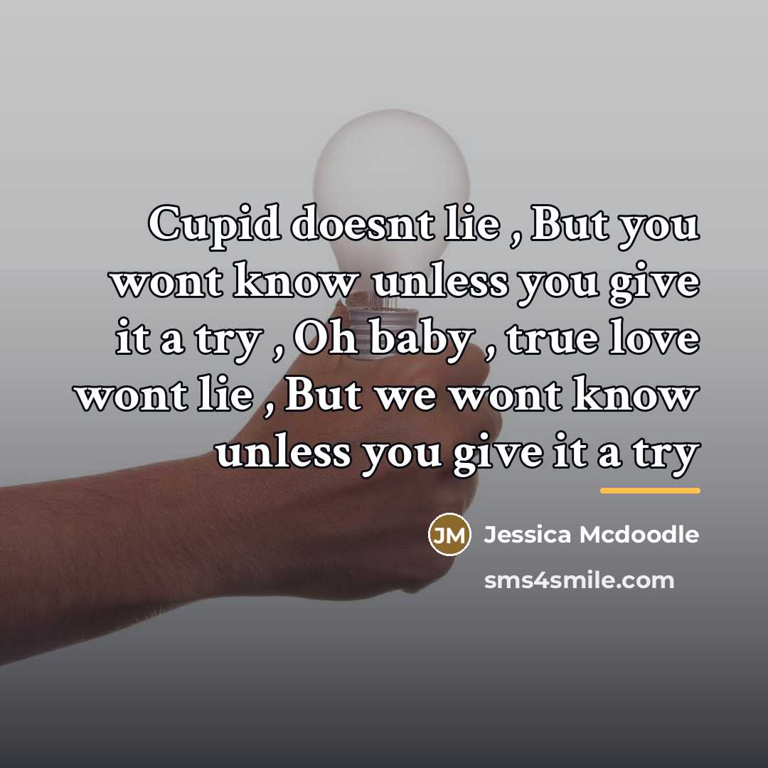 “Cupid doesnt lie , But you wont know unless you…” quote by Jessica Mcdoodle